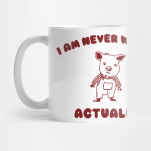 I Am Never Wrong Actually - Unisex Mug